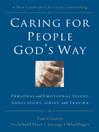Caring for People God's Way (eBook): Personal and Emotional Issues, Addictions, Grief, and Trauma